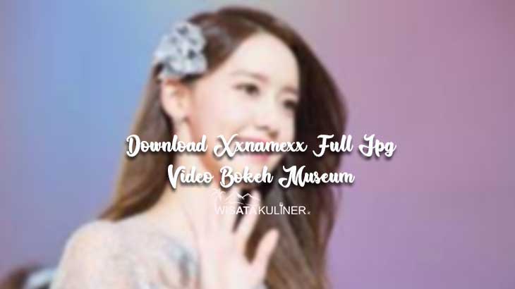 Download Xxnamexx Full Jpg Video Bokeh Museum